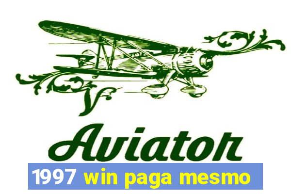 1997 win paga mesmo